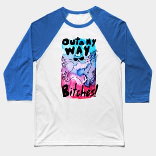 Cat - Outa My Way Bitches Baseball T-Shirt